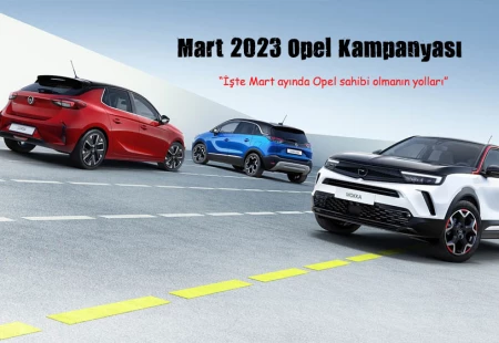 Mart 2023 Opel Kampanyası