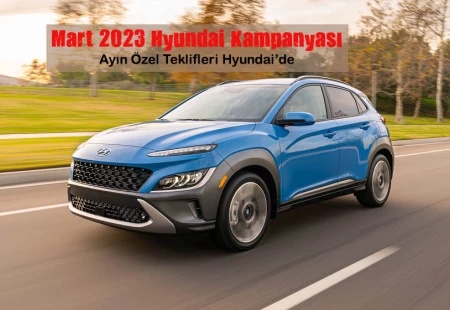 Mart 2023 Hyundai Kampanyası