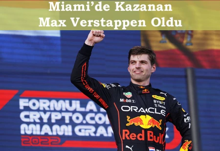 F1 Miami Grand Prix'sini Verstappen Kazandı!