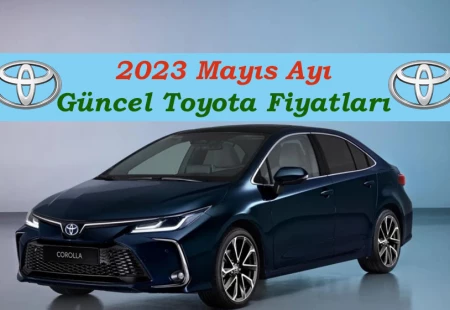 2023 Mayıs Ayı Güncel Toyota Fiyatları
