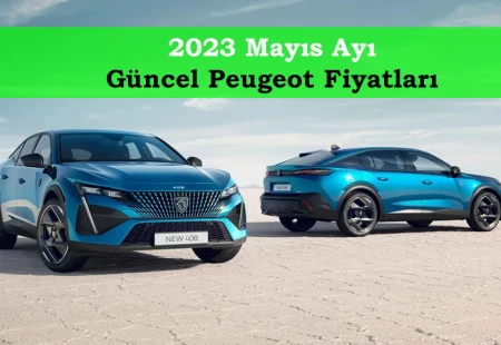 2023 Mayıs Ayı Güncel Peugeot Fiyatları