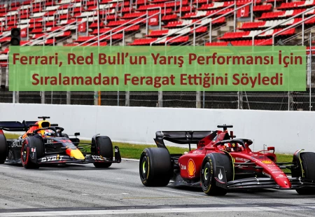Ferrari, Red Bull’un Yarış Performansı İçin Sıralamadan Feragat Ettiğini Söyledi