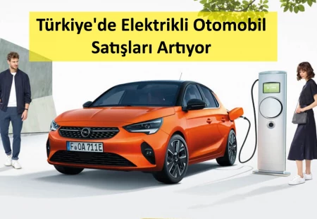 Türkiye'de Elektrikli Otomobil Satışları Artıyor