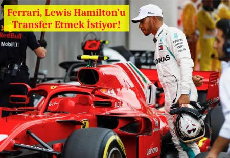 Ferrari, Lewis Hamilton’u Transfer Etmek İstiyor!