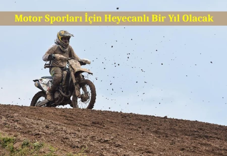 Motor Sporları İçin Heyecanlı Bir Yıl Olacak