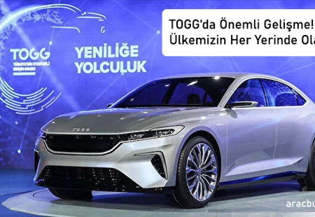 Yerli Otomobil TOGG'da Önemli Gelişme! Ülkemizin Her Yerinde Olacak